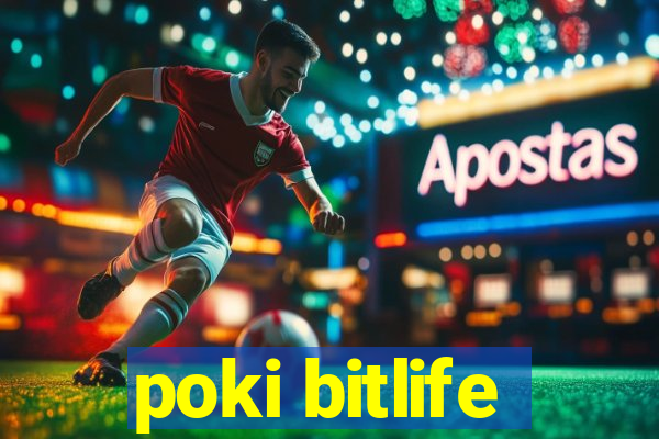 poki bitlife